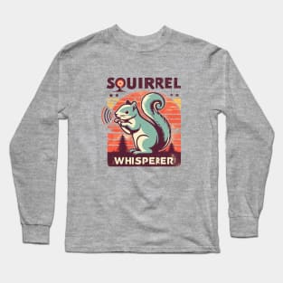 Squirrel Whisperer Long Sleeve T-Shirt